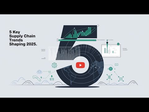 5 Key Supply Chain Trends Shaping 2025